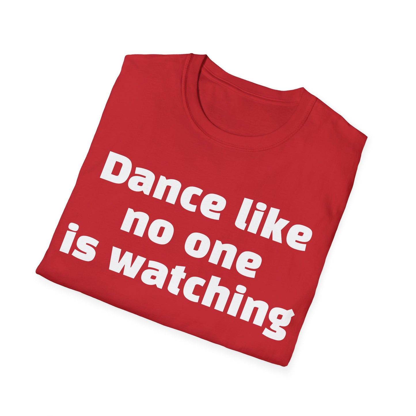 Dance like no one is watching t shirt