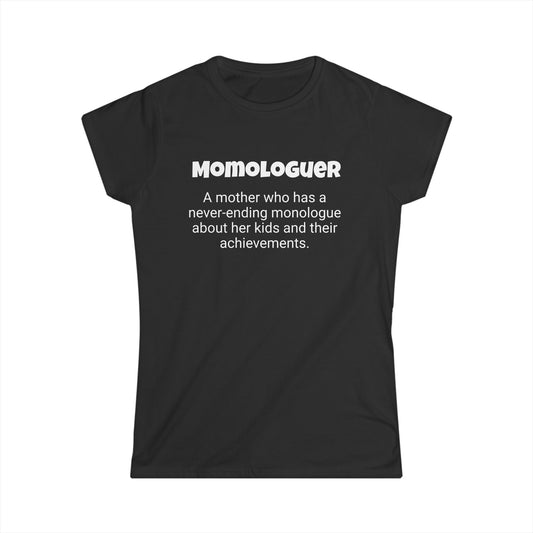 Funny Mom's Women's Softstyle Tee, "Momologuer", Mother's Day Gift, T-shirt for Her, Ladies Adult Unique Novelty Present