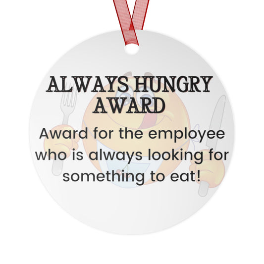 Funny Office Award Metal Ornament Always Hungry Award Funny Coworkers Work Party Gift Year End Ornament Office Gift Employee Xmas Ornament