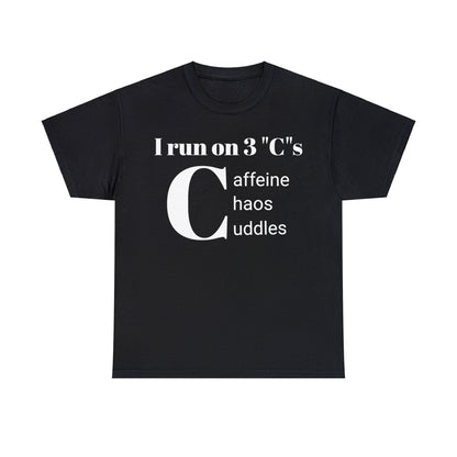 Funny Mom's Unisex Heavy Cotton Tee,"I run on 3 "C"s..",Mother's Day Gift,T-shirt for Her,Ladies Adult Unique Novelty Present