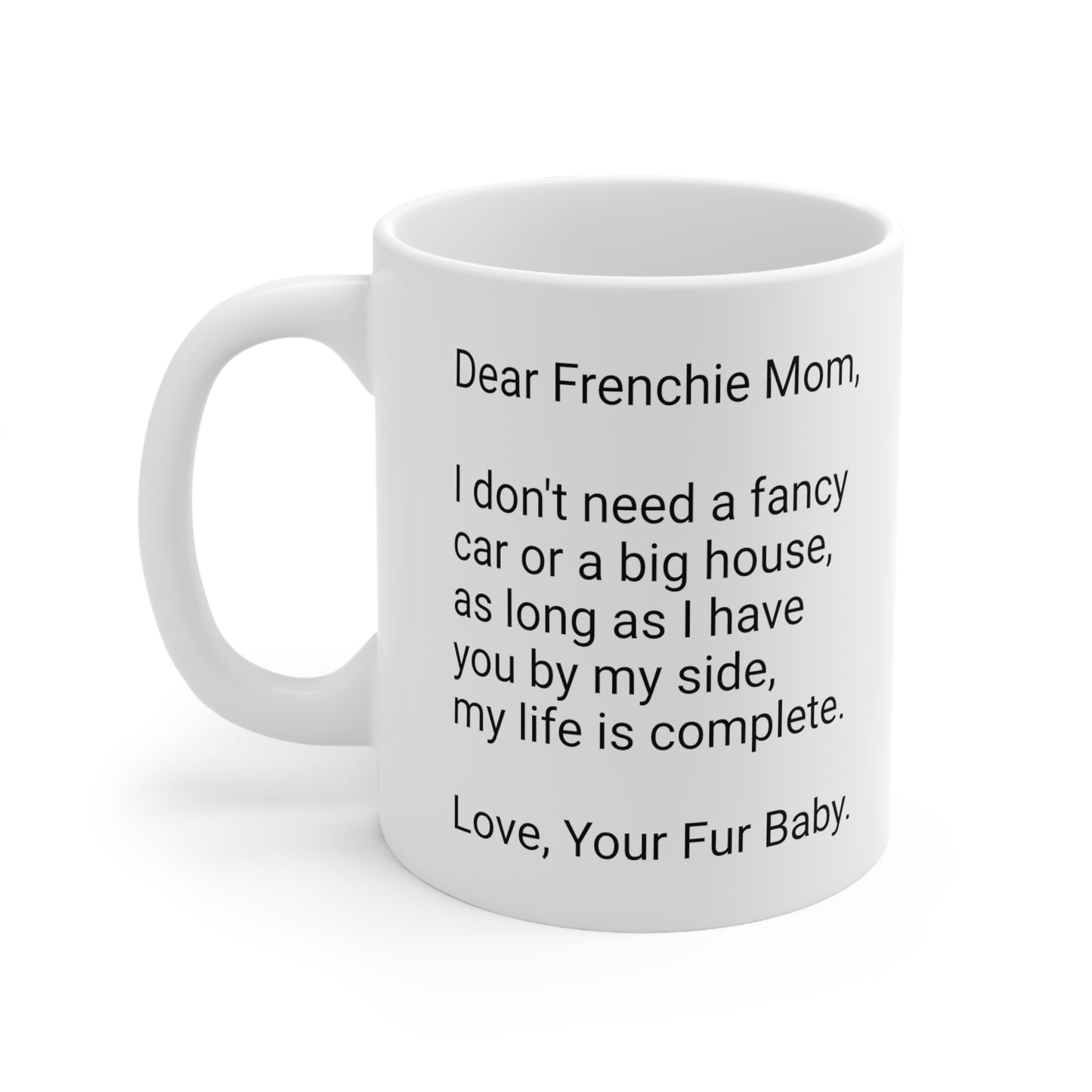 Frenchie Mother's Day 11oz Coffee Mug,"I don't need a fancy car...",Unique Novelty Dog Mother's Present,Dog Mom Gift, Dog Lover Cup, Fur Mom