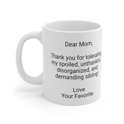 Funny Mother's Day 11oz Coffee Mug,"..spoiled..Your Favorite",Unique Novelty Mother's Day Present,Fun Special Occasion,Love Appreciation Cup