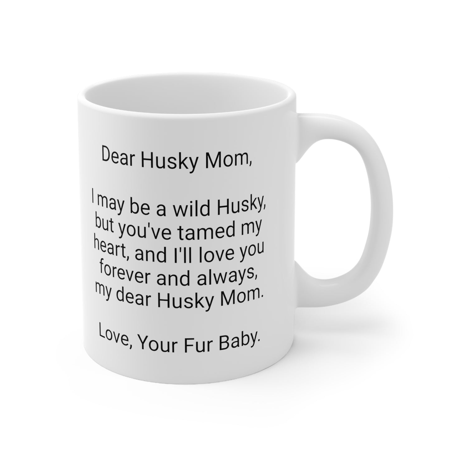 Husky Mother's Day 11oz Coffee Mug, " I may be a wild Husky...", Unique Novelty Dog Mother's Present, Dog Mom Gift, Dog Lover Cup, Fur Mom