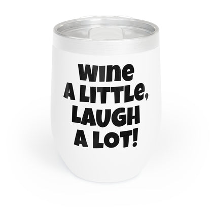 Funny Mother's Chill Wine Tumbler, "Wine a little, Laugh a lot!",Mother's Day Gift, Best Present for Mom,Christmas,Birthday,Unique Novelty Bar