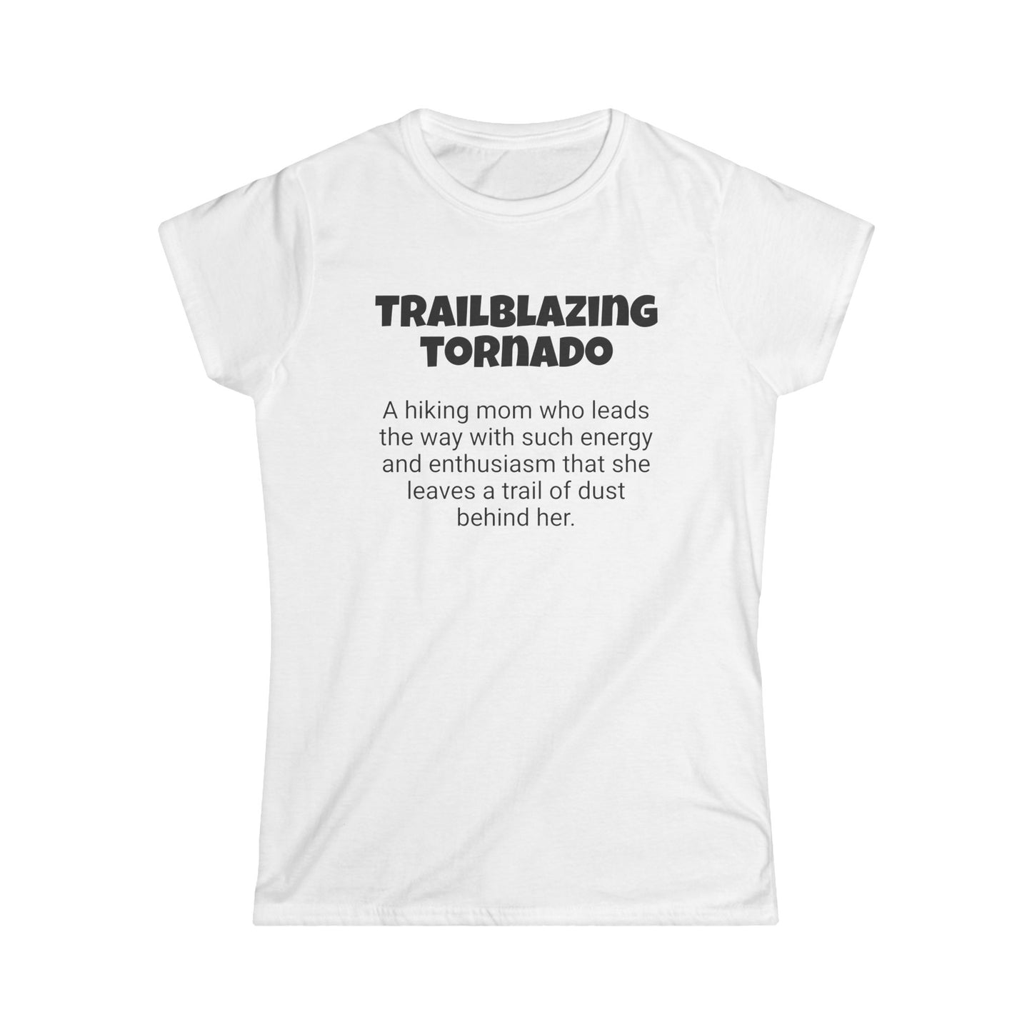 Funny Hiking Mom's Women's Softstyle Tee,"Trailblazing tornado",Mother's Day Gift,Ladies Adult T-shirt Unique Novelty Present