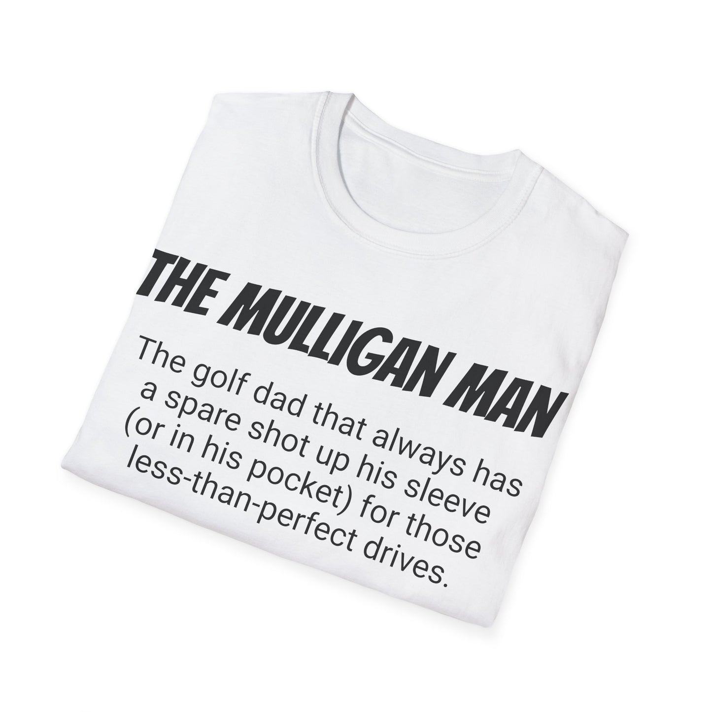 Funny Golf Dad's Mens Softstyle T-shirt, "The Mulligan Man", Father's Day Gift, Humorous Unique Novelty Apparel Present