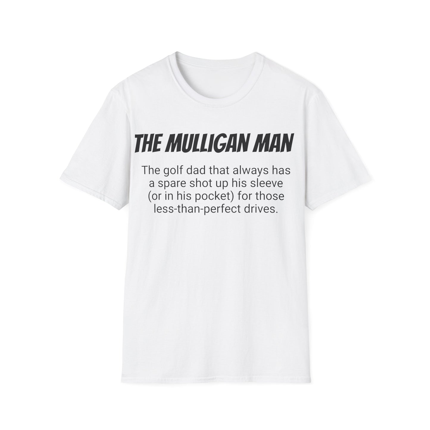 Funny Golf Dad's Mens Softstyle T-shirt, "The Mulligan Man", Father's Day Gift, Humorous Unique Novelty Apparel Present