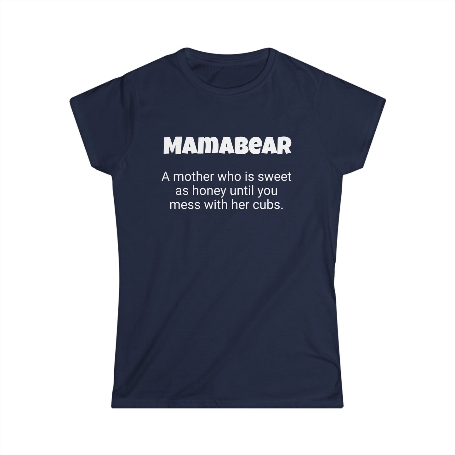 Funny Mom's Women's Softstyle Tee, "Mamabear", Mother's Day Gift,T-shirt for Her Ladies Adult Unique Novelty Present