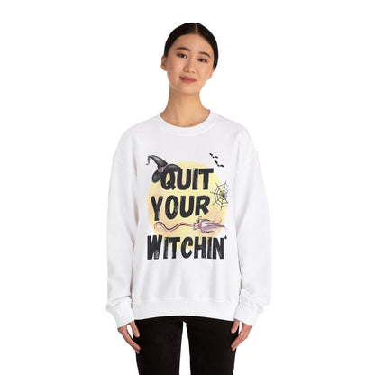 Quit Your Witchin' Crewneck Sweatshirt Funny Halloween Sweater Witchy Sweatshirt Punny Crewneck Quit Complaining Sweat Magical Spooky Season