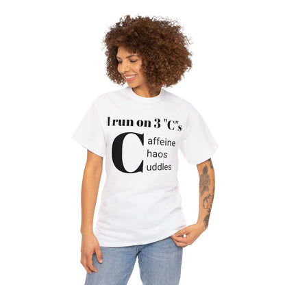 Funny Mom's Unisex Heavy Cotton Tee,"I run on 3 "C"s..",Mother's Day Gift,T-shirt for Her,Ladies Adult Unique Novelty Present