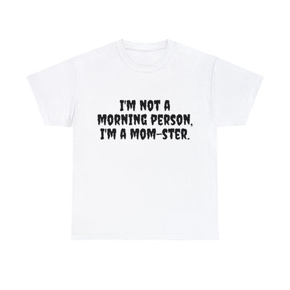 Funny Mom's Unisex Heavy Cotton Tee,"..Im a mom-ster.",Mother's Day Gift,T-shirt for Her, Ladies Adult Unique Novelty Present