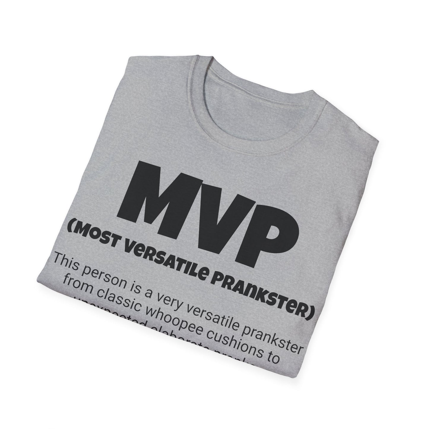 Funny Unisex Softstyle T-Shirt, "MVP - Most Versatile Prankster", Unique Apparel Gift,  Humorous Cool Gag Novelty Tee Present