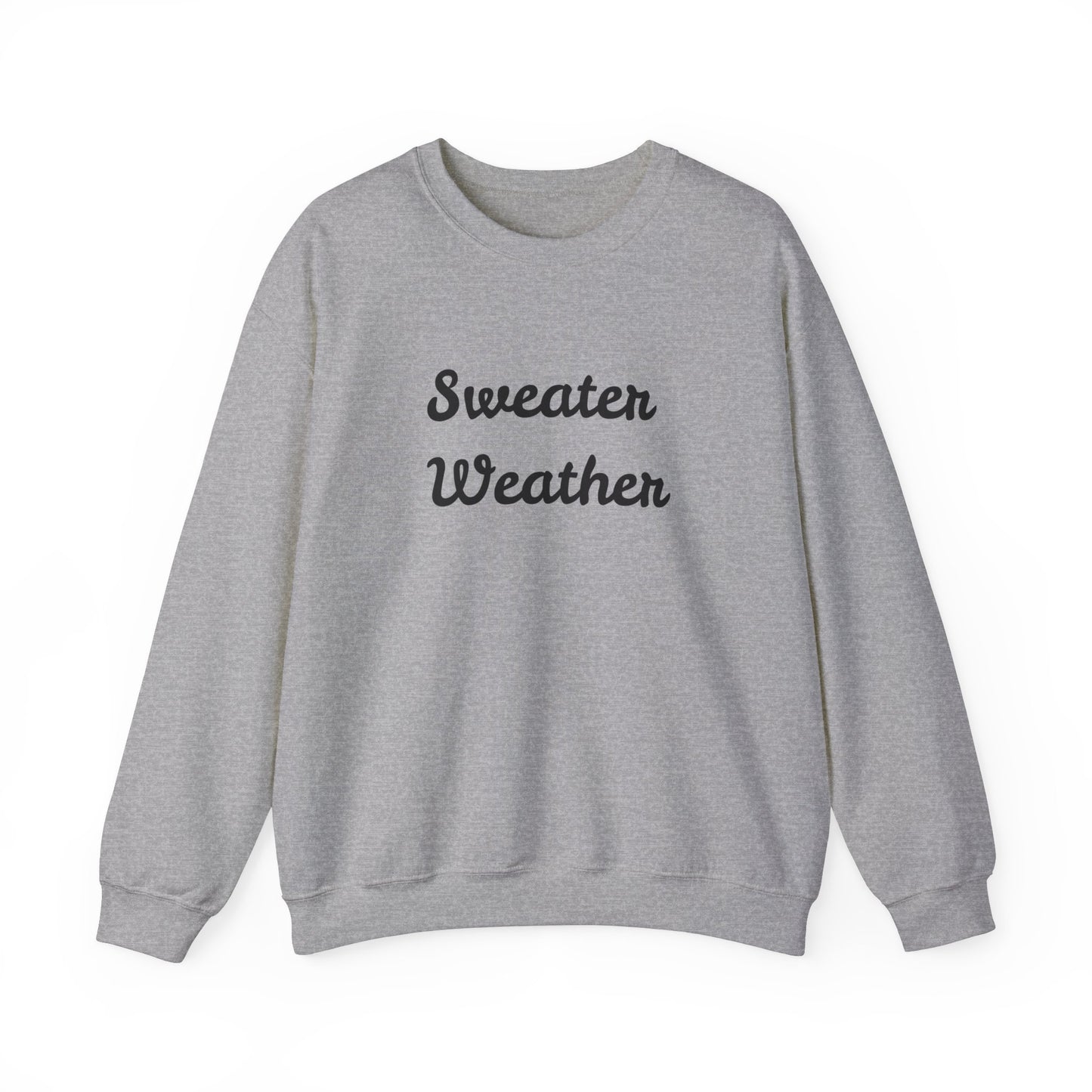 Fun Unisex Crewneck Sweatshirt,"Sweater Weather", Cute Unique Him/Her Gift, Novelty Present Christmas, Birthday, Any Occasion