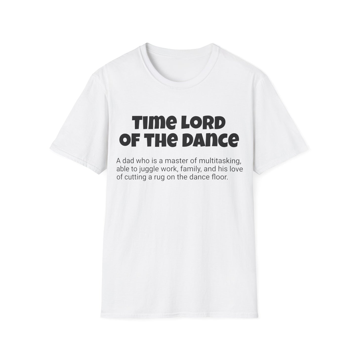 Funny Dad's Mens Softstyle T-shirt, "Time Lord of the Dance", Father's Day Gift,Adult Humorous Unique Novelty Apparel Present