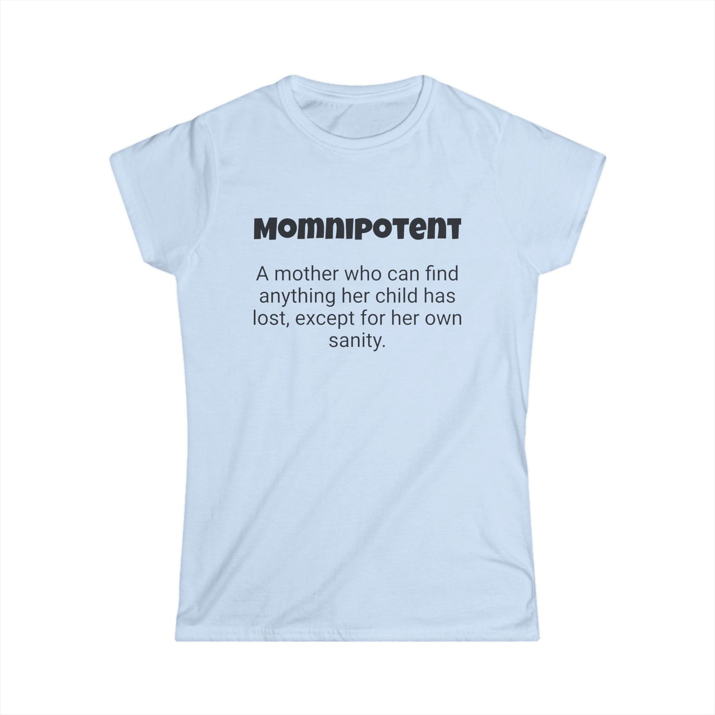 Funny Mom's Women's Softstyle Tee, "Momnipotent", Mother's Day Gift,T-shirt for Her, Ladies Adult Unique Novelty Present