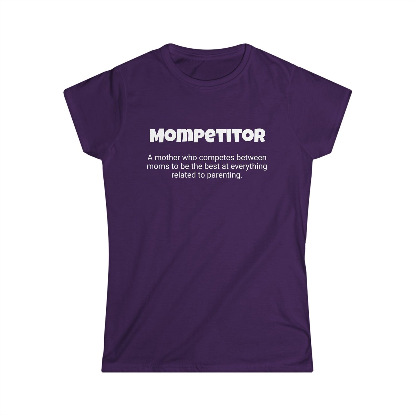 Funny Mom's Women's Softstyle Tee, "Mompetitor", Mother's Day Gift, T-shirt for Her, Ladies Adult Unique Novelty Present