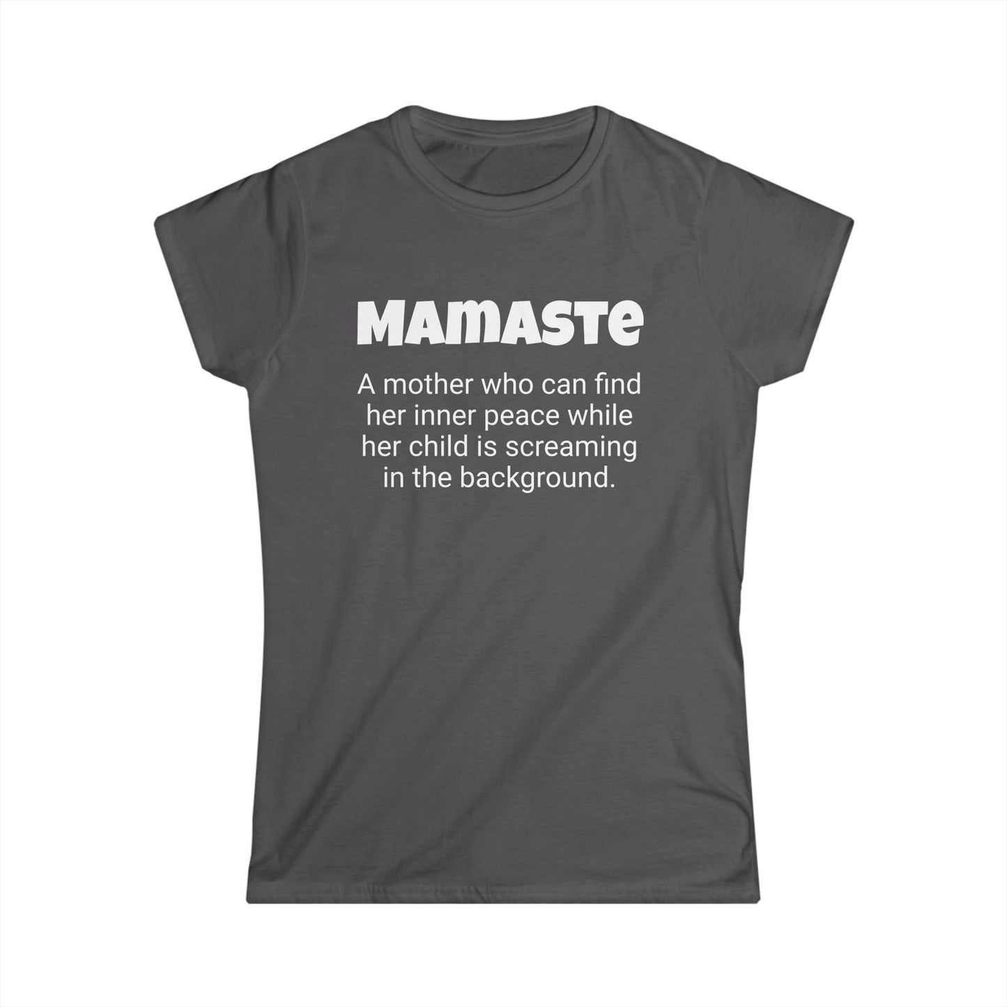 Funny Mom's Women's Softstyle Tee, "Mamaste", Mother's Day Gift,T-shirt for Her, Ladies Adult Unique Novelty Present