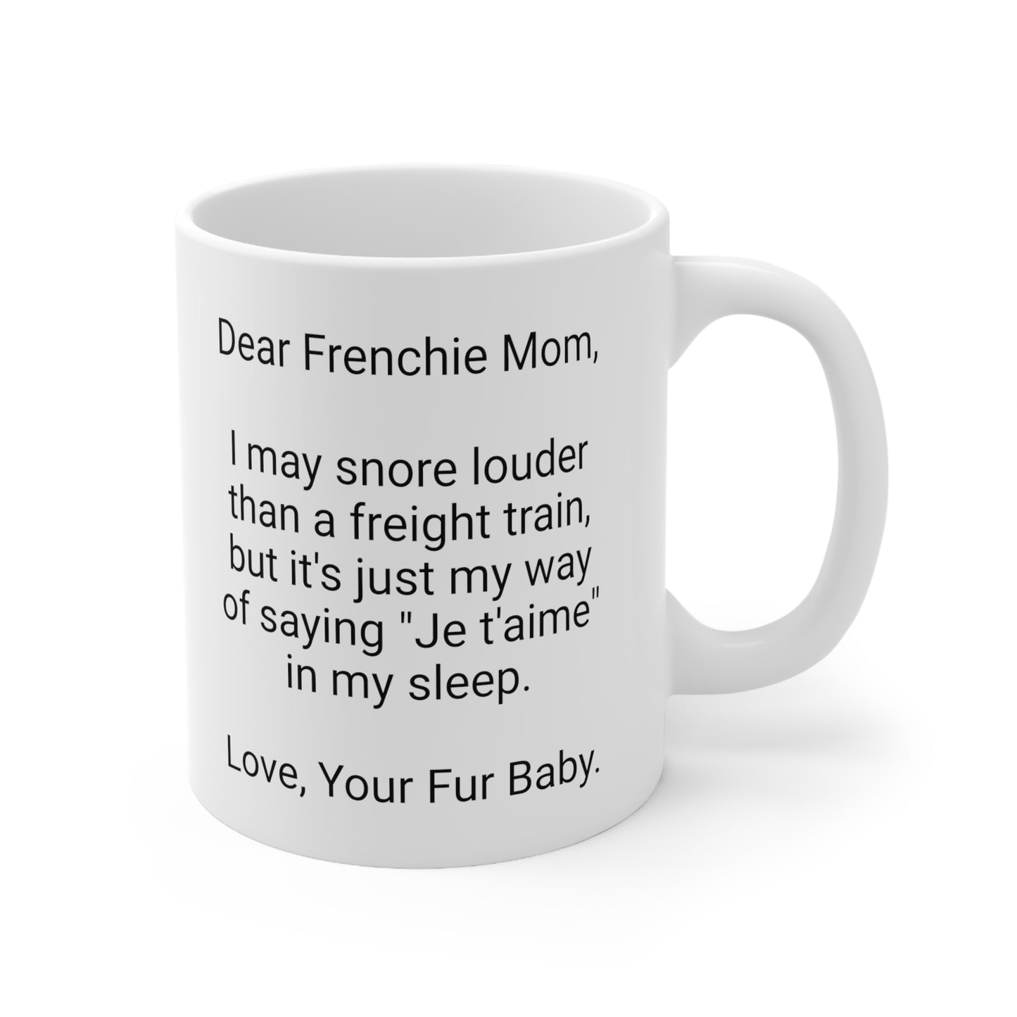 Frenchie Mother's Day 11oz Coffee Mug,"I may snore louder than...",Unique Novelty Dog Mother's Present, Dog Mom Gift, Dog Lover Cup, Fur Mom