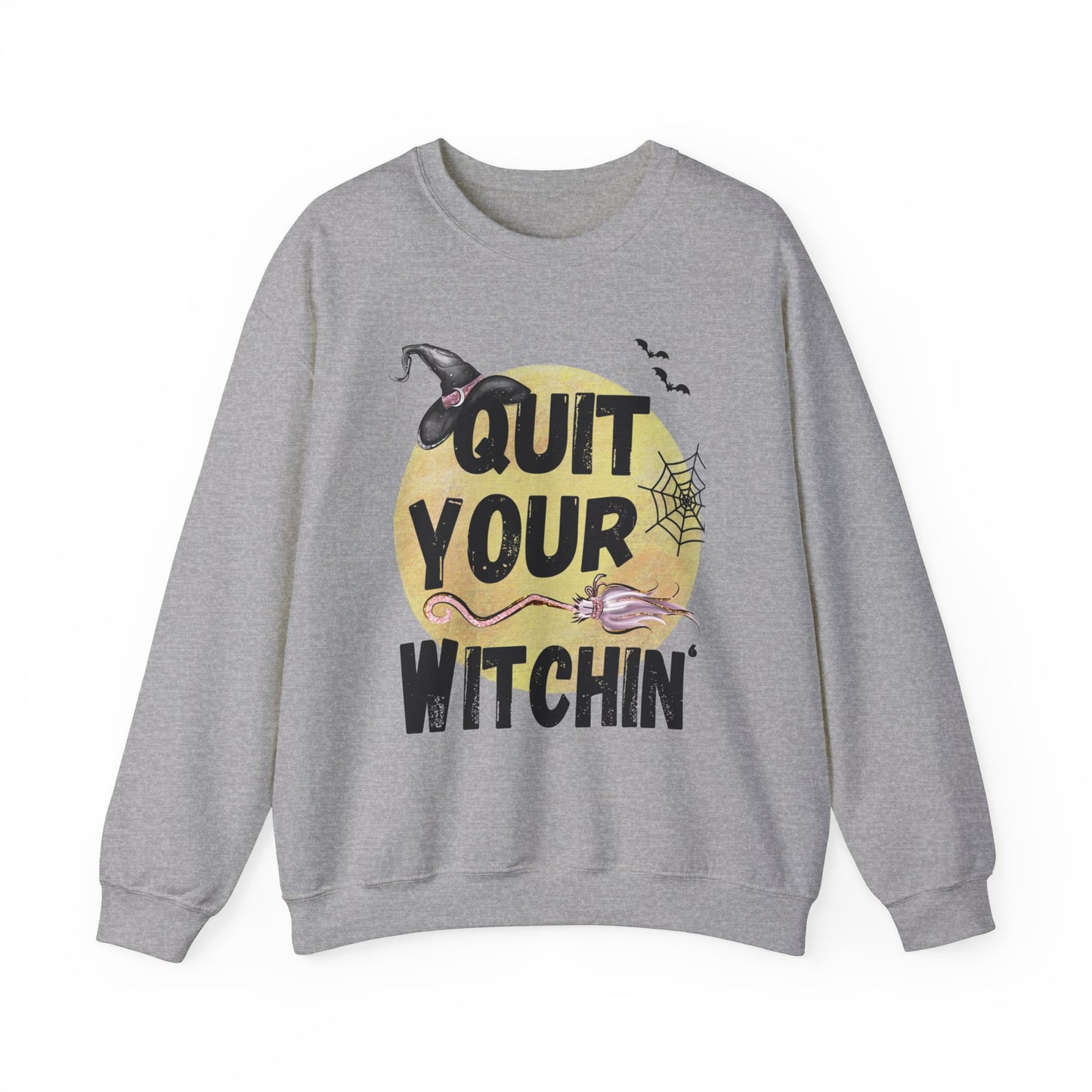 Quit Your Witchin' Crewneck Sweatshirt Funny Halloween Sweater Witchy Sweatshirt Punny Crewneck Quit Complaining Sweat Magical Spooky Season