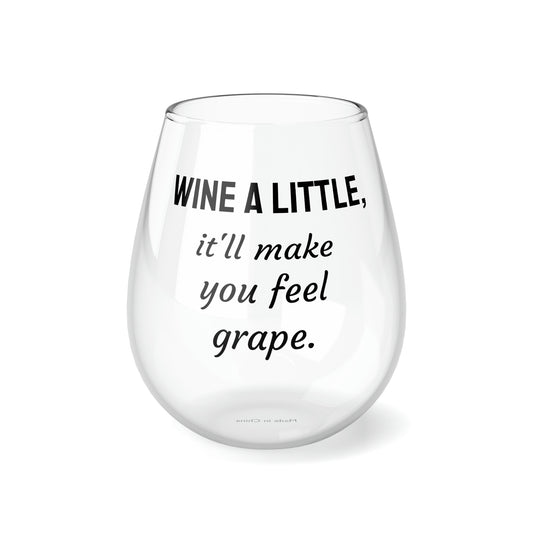 Funny Stemless Wine Glass,"...make you feel grape.", Mother's Day Gift, Father's Day Present, Bar Gifts,Unique Birthday,Christmas,Friends