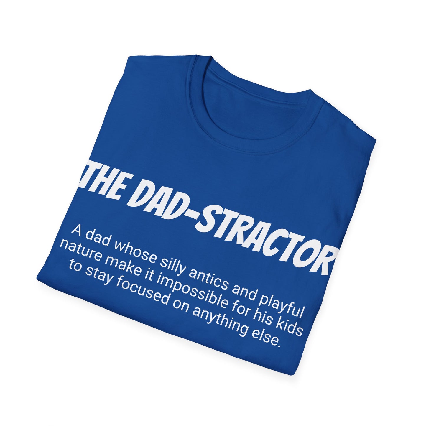 Funny Dad's Mens Softstyle T-shirt, "The Dad-stractor", Father's Day Gift, Tee for Him, Adult Humorous Unique Novelty Present