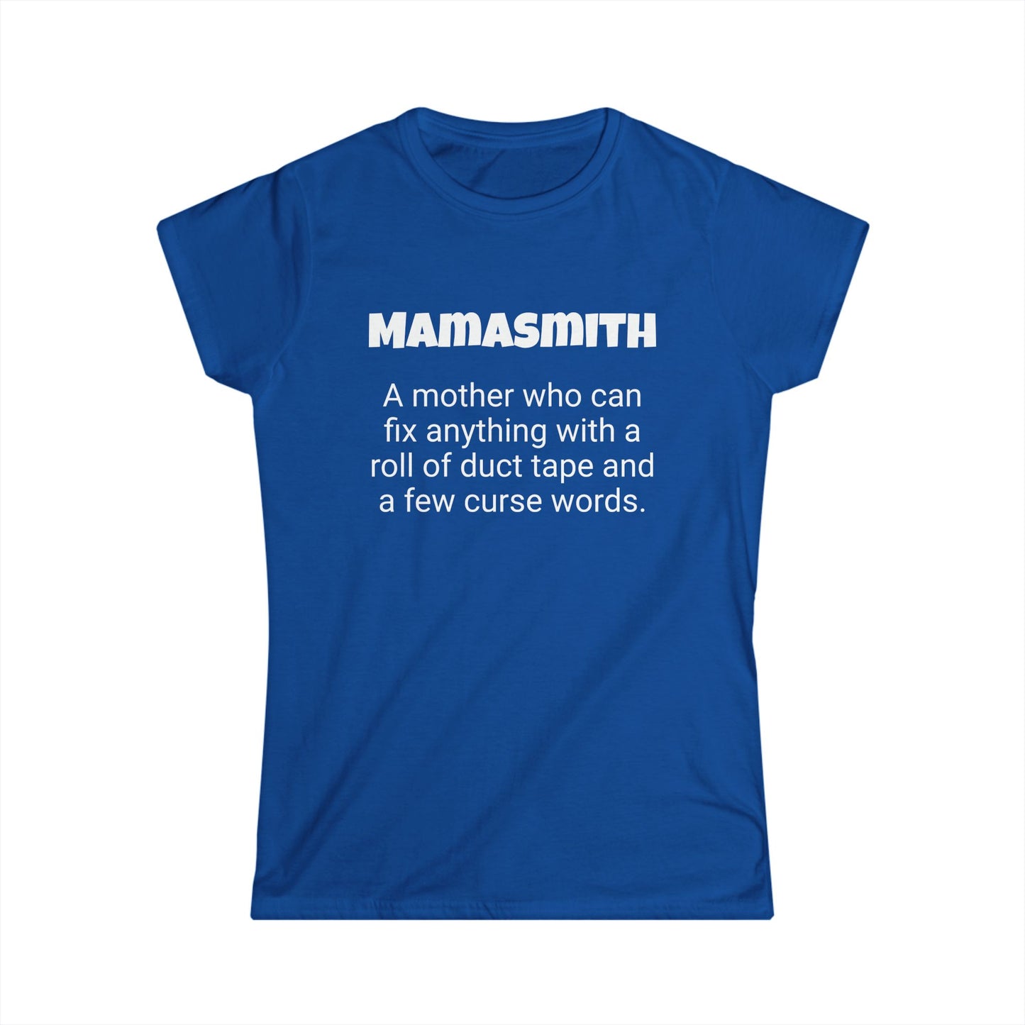 Funny Mom's Women's Softstyle Tee, "Mamasmith", Mother's Day Gift,T-shirt for Her, Ladies Adult Unique Novelty Present