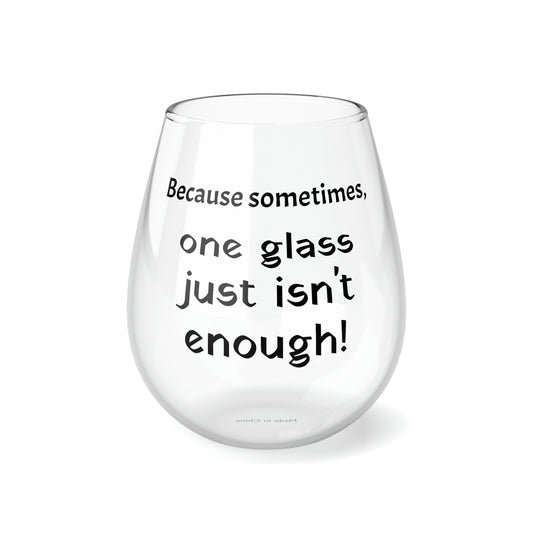 Funny Mother's Stemless Wine Glass,"...one glass just isn't...",Mother's Day Gift,Best Present for Mom,Christmas,Birthday,Unique Novelty Bar