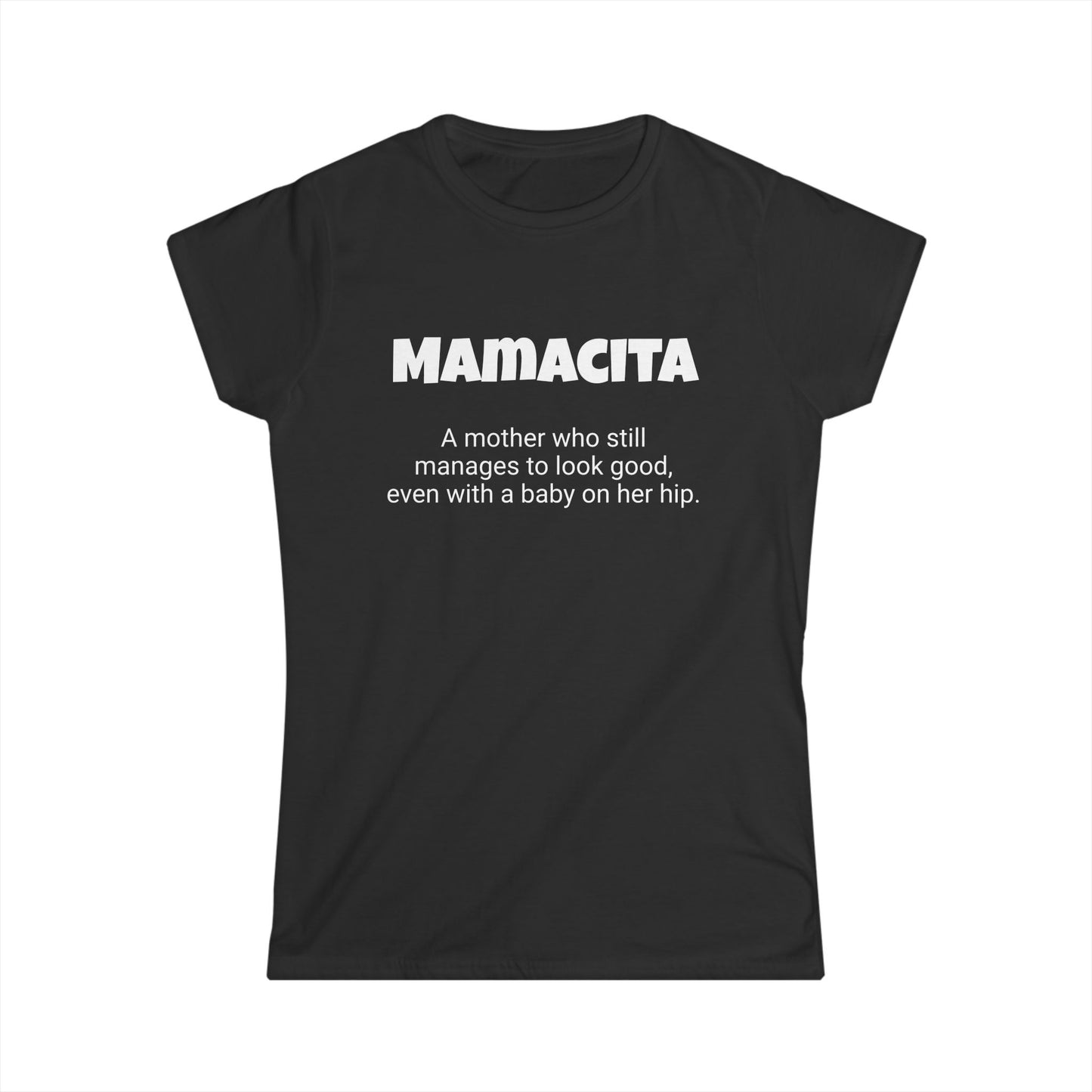 Funny Mom's Women's Softstyle Tee, "Mamacita", Mother's Day Gift,T-shirt for Her, Ladies Adult Unique Novelty Present