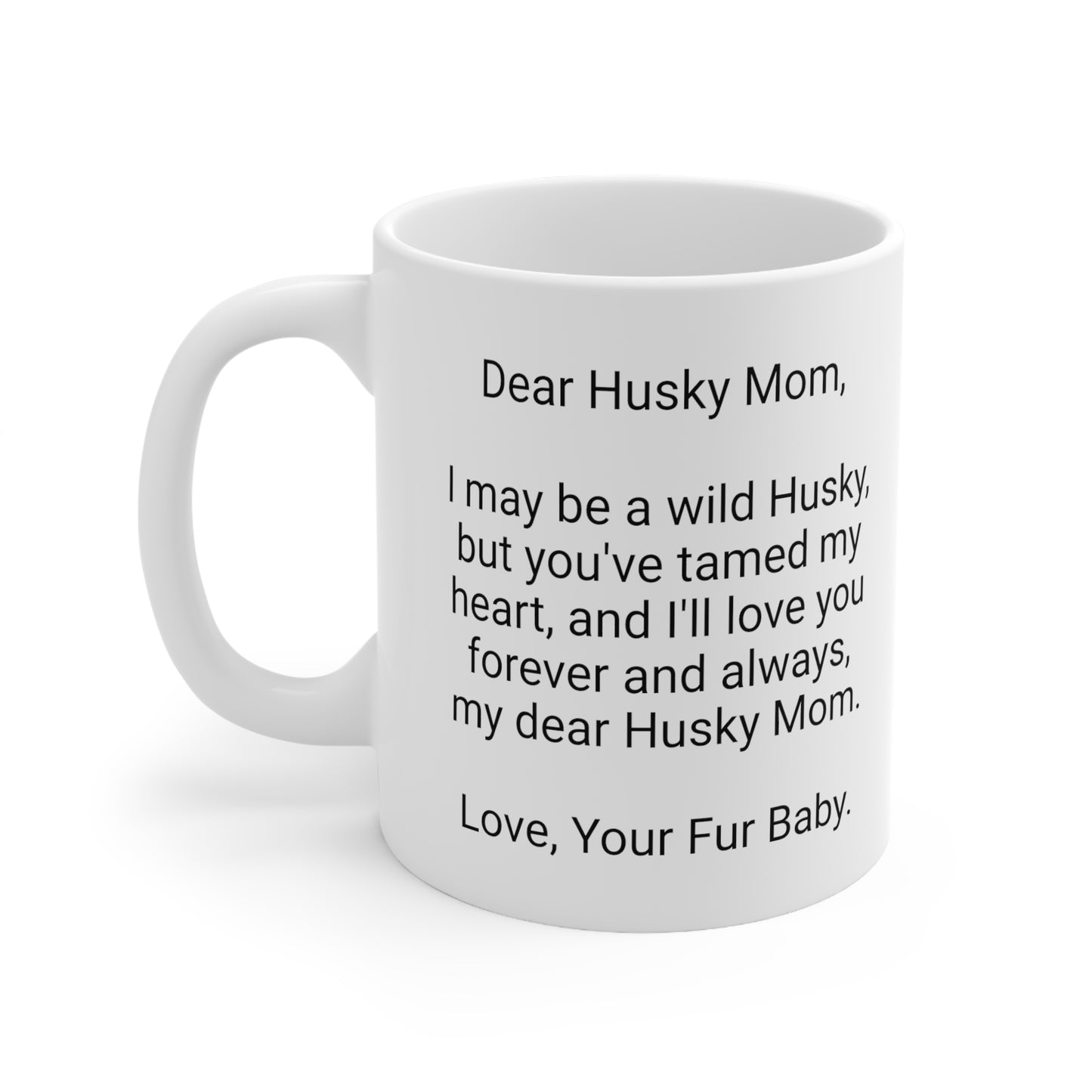 Husky Mother's Day 11oz Coffee Mug, " I may be a wild Husky...", Unique Novelty Dog Mother's Present, Dog Mom Gift, Dog Lover Cup, Fur Mom