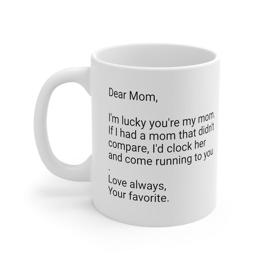 Funny Mother's Day 11oz Coffee Mug, "...I'd clock her and come...", Novelty Mama Present, Special Occasion Mom Gift, Love Appreciation Cup