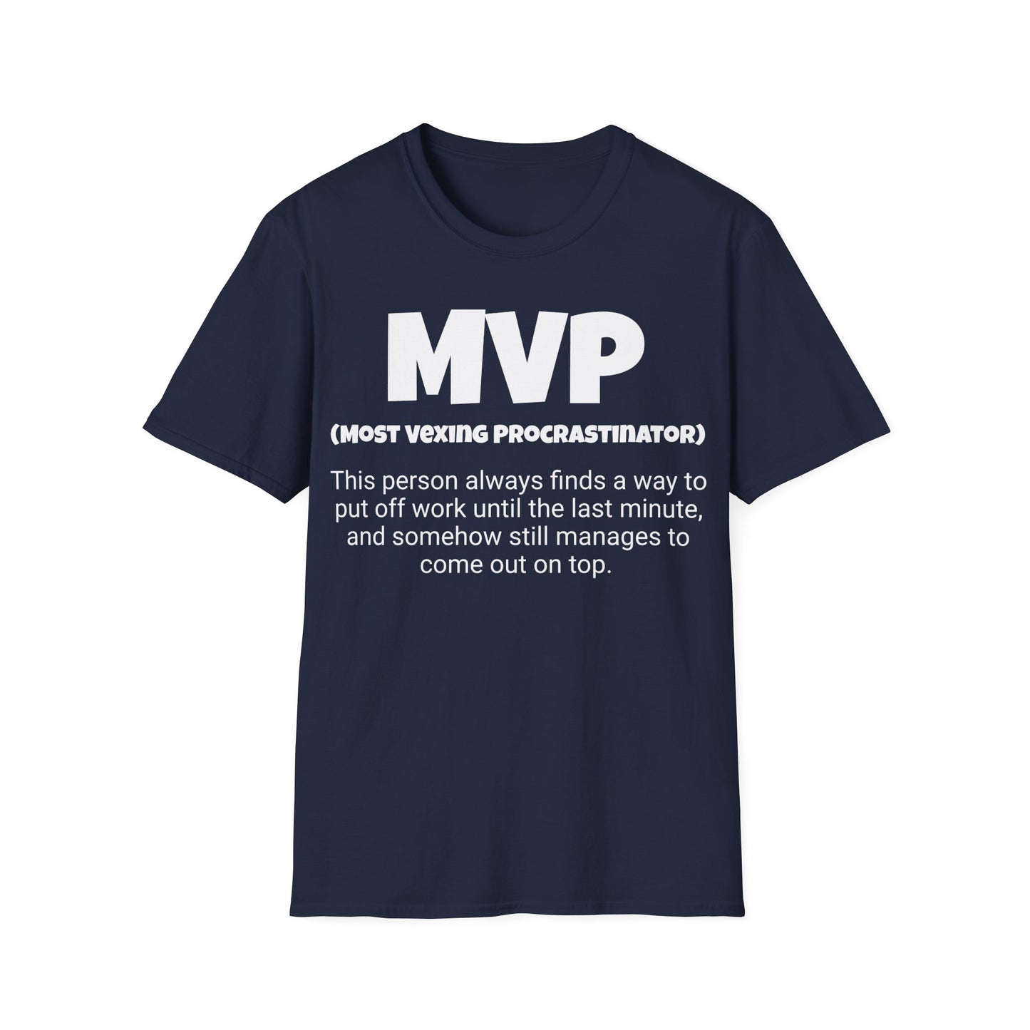 Funny Unisex Softstyle T-Shirt,"MVP - Most Vexing Procrastinator", Unique Apparel Gift, Humorous Cool Gag Novelty Tee Present