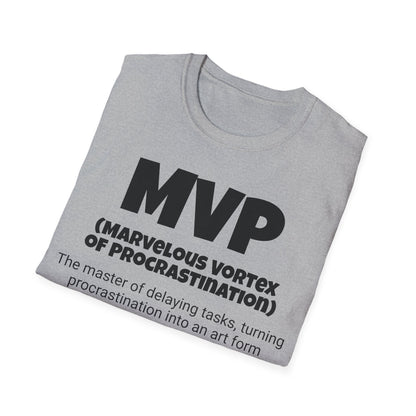 Funny Unisex Softstyle T-Shirt,"MVP - Marvelous Vortex of Procrastinatior", Unique Apparel Gift, Cool Gag Novelty Tee Present