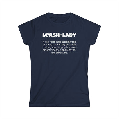 Funny Dog Mom's Women's Softstyle Tee, "Leash-lady", Mother's Day Gift, For Her T-shirt, Ladies Adult Unique Novelty Present