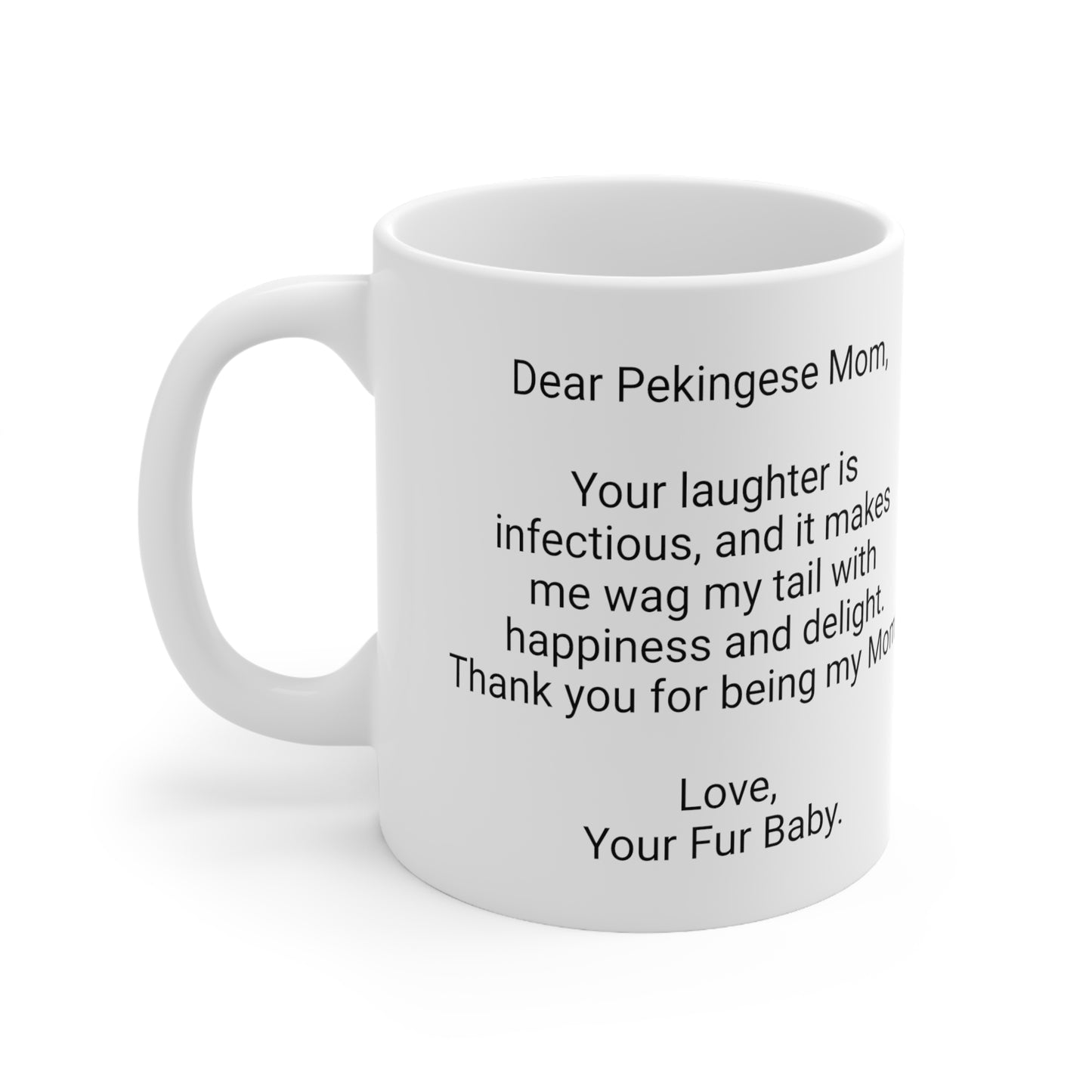 Pekingese Mother's Day 11oz Coffee Mug, "Your laughter is...", Unique Novelty Dog Mother's Present, Dog Mom Gift, Dog Lover Cup, Fur Mom