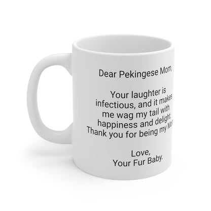 Pekingese Mother's Day 11oz Coffee Mug, "Your laughter is...", Unique Novelty Dog Mother's Present, Dog Mom Gift, Dog Lover Cup, Fur Mom