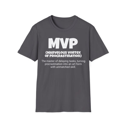 Funny Unisex Softstyle T-Shirt,"MVP - Marvelous Vortex of Procrastinatior", Unique Apparel Gift, Cool Gag Novelty Tee Present