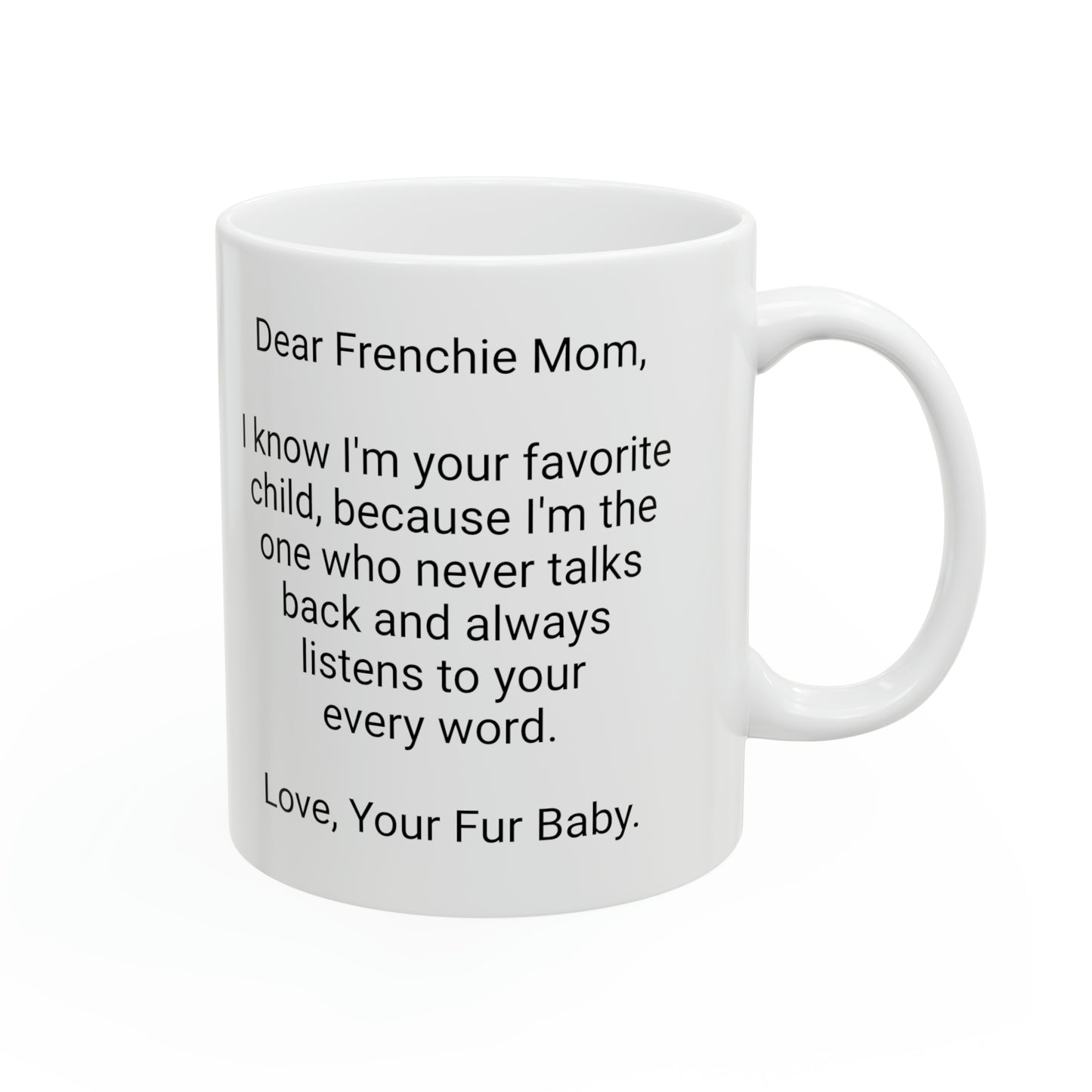 Frenchie Mother's Day 11oz Coffee Mug,"I know I'm your favorite..", Unique Novelty Dog Mother's Present, Dog Mom Gift, Dog Lover Cup, Fur Mom