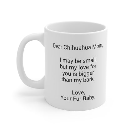 Chihuahua Mother's Day 11oz Coffee Mug,"I may be small, but my...",Unique Novelty Dog Mother's Present, Dog Mom Gift, Dog Lover Cup, Fur Mom