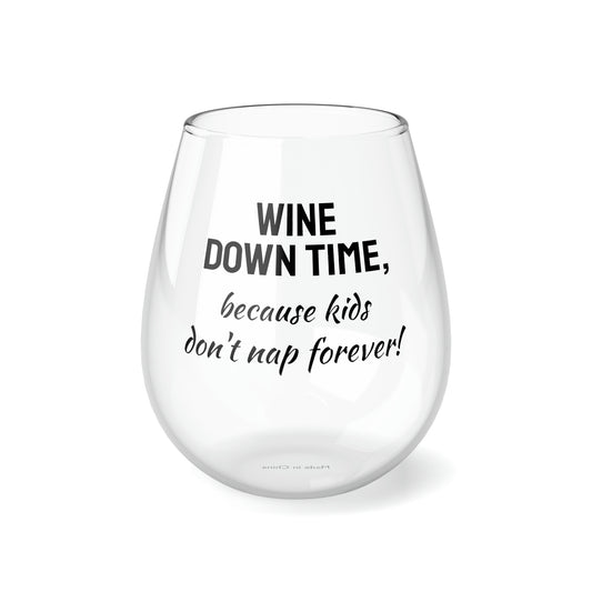 Funny Mother's Stemless Wine Glass,"Wine down time...",Mother's Day Gift, Best Present for Mom,Christmas,Birthday,Unique Novelty Bar,For Her