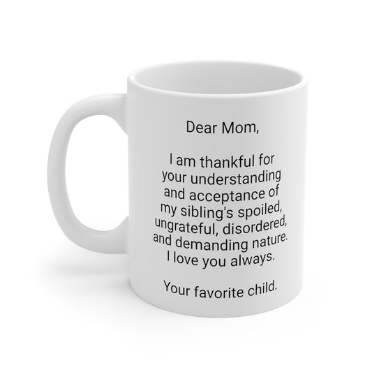 Funny Mother's Day 11oz Coffee Mug,"..acceptance of my...",Unique Novelty Mother's Day Present,Fun Special Occasion,Love Appreciation Cup