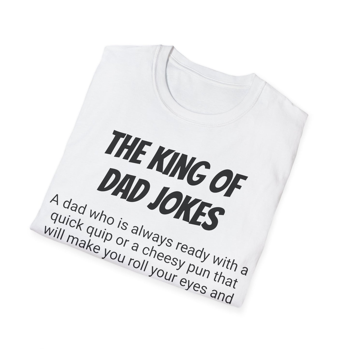 Funny Dad's Mens Softstyle T-shirt, "The King of Dad Jokes", Father's Day Gift, Adult Humorous Unique Novelty Apparel Present