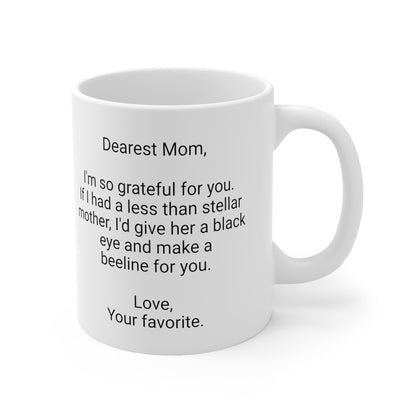 Funny Mother's Day 11oz Coffee Mug, "...give her a black eye and...", Novelty Mama Present, Special Occasion Mom Gift, Love Appreciation Cup