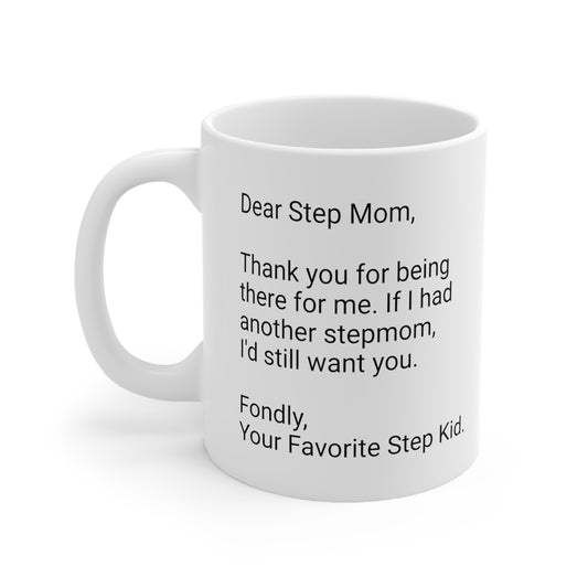 Step Mother's Day 11oz Coffee Mug,"...I'd still want you..",Appreciation, Love, Novelty Stepmom's Present, Step Mum Gift,Step Mama Cup