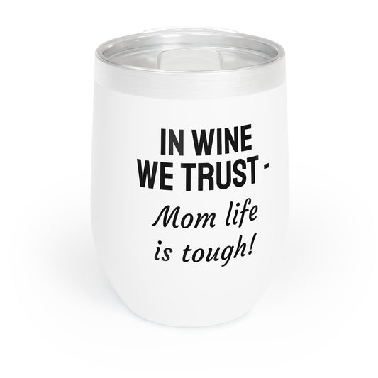 Funny Mother's Chill Wine Tumbler, "In wine we trust...", Mother's Day Gift, Best Present for Mom,Christmas,Birthday, Unique Novelty Bar