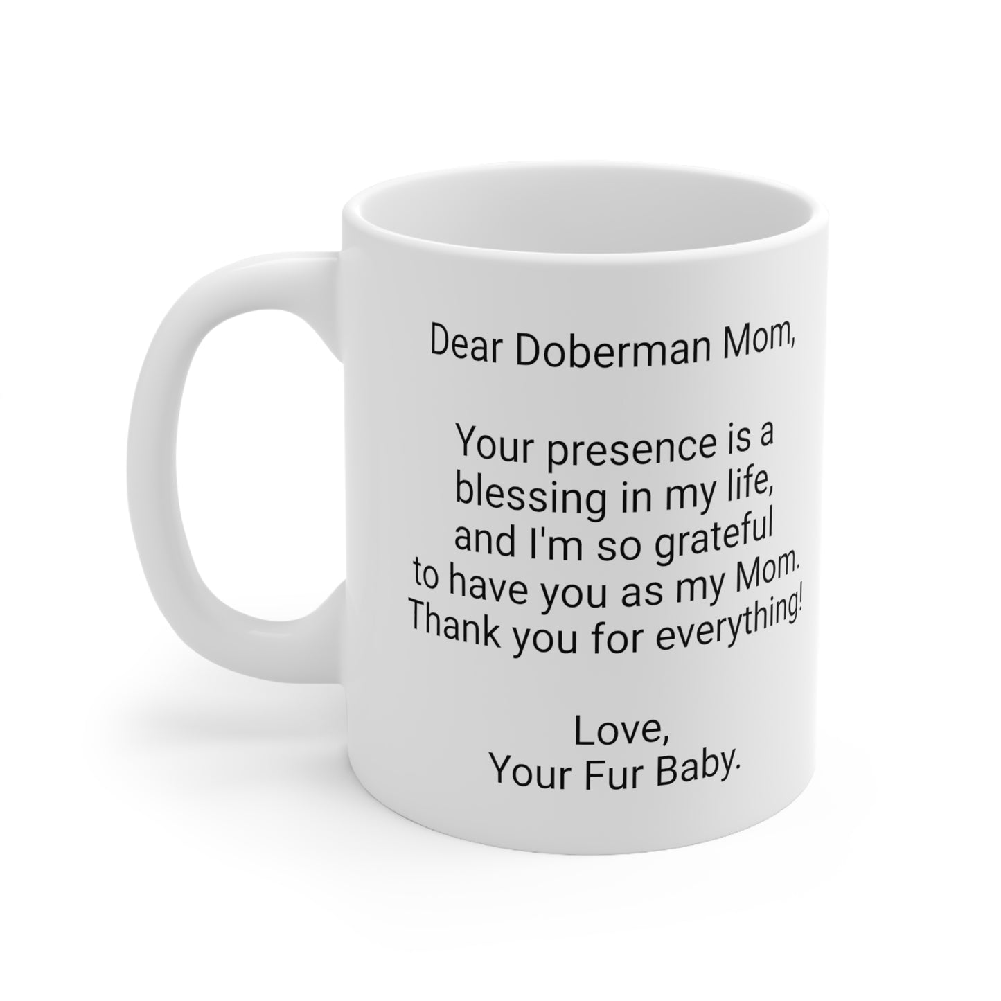 Doberman Mother's Day 11oz Coffee Mug,"Your presence is a blessing",Unique Novelty Dog Mother's Present, Dog Mom Gift,Dog Lover Cup, Fur Mom