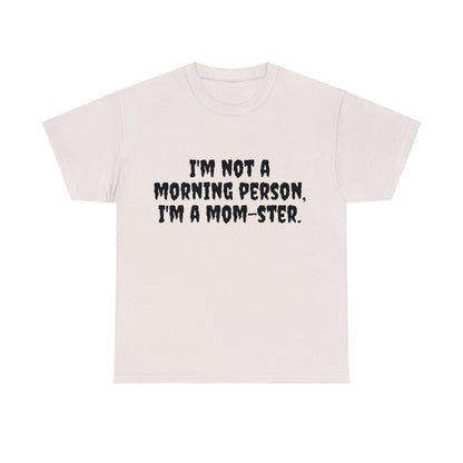 Funny Mom's Unisex Heavy Cotton Tee,"..Im a mom-ster.",Mother's Day Gift,T-shirt for Her, Ladies Adult Unique Novelty Present