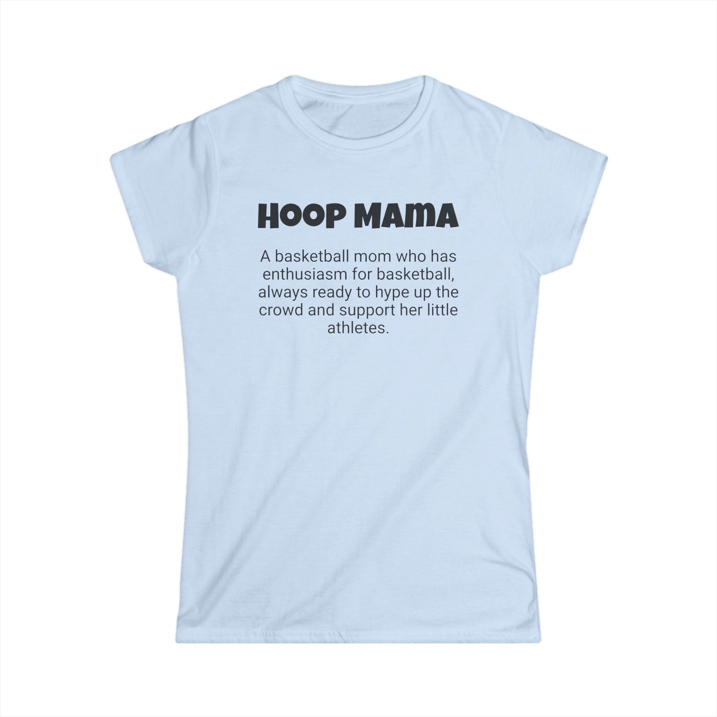 Funny Basketball Mom's Women's Softstyle Tee, "Hoop Mama", Mother's Day Gift, Ladies Adult T-shirt Unique Novelty Present