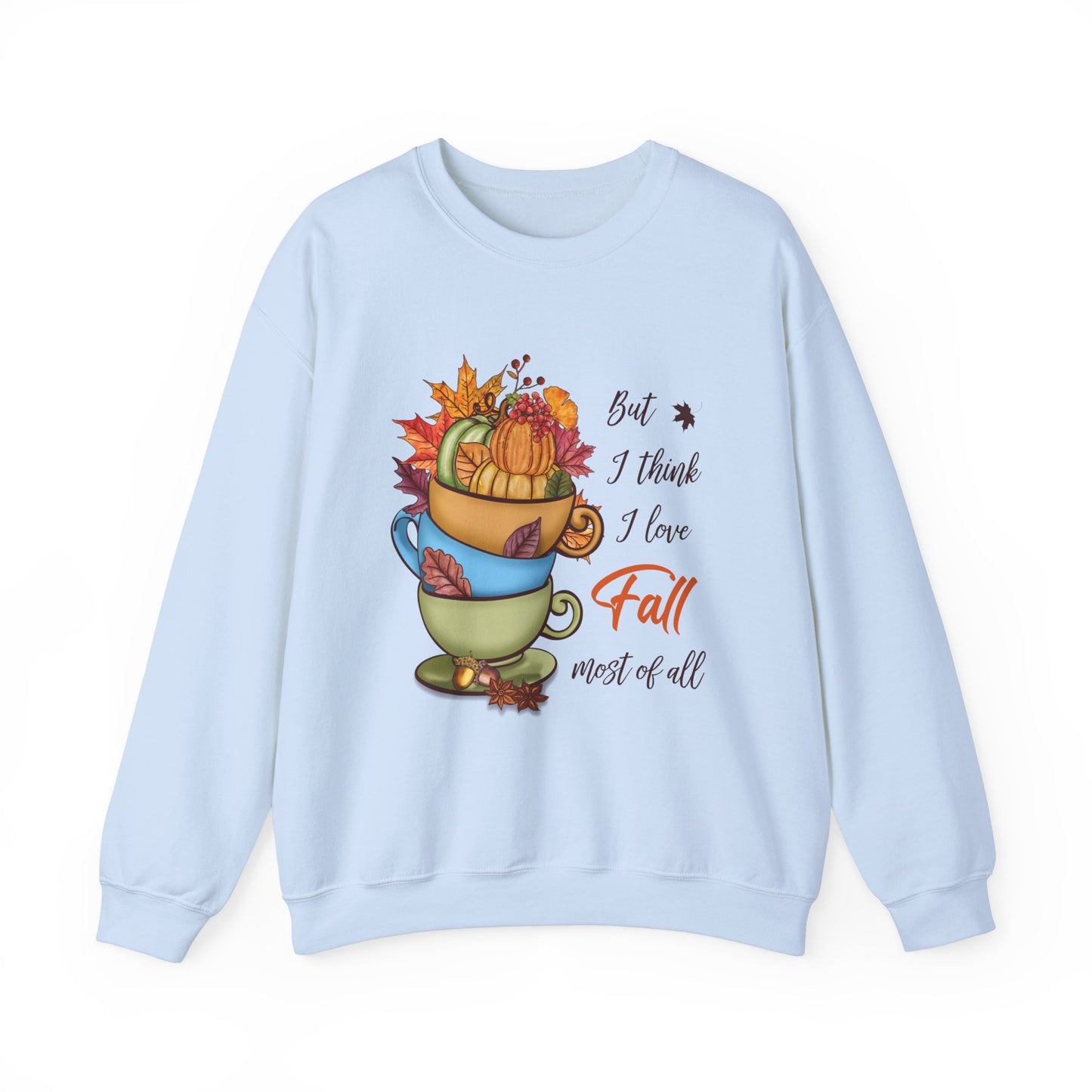 I Think I Love Fall Most Of All Sweatshirt Cute Fall Sweater Pumpkin Lover Sweat Autumn Fall Trendy Sweater Hello Fall Apparel Autumn Lover