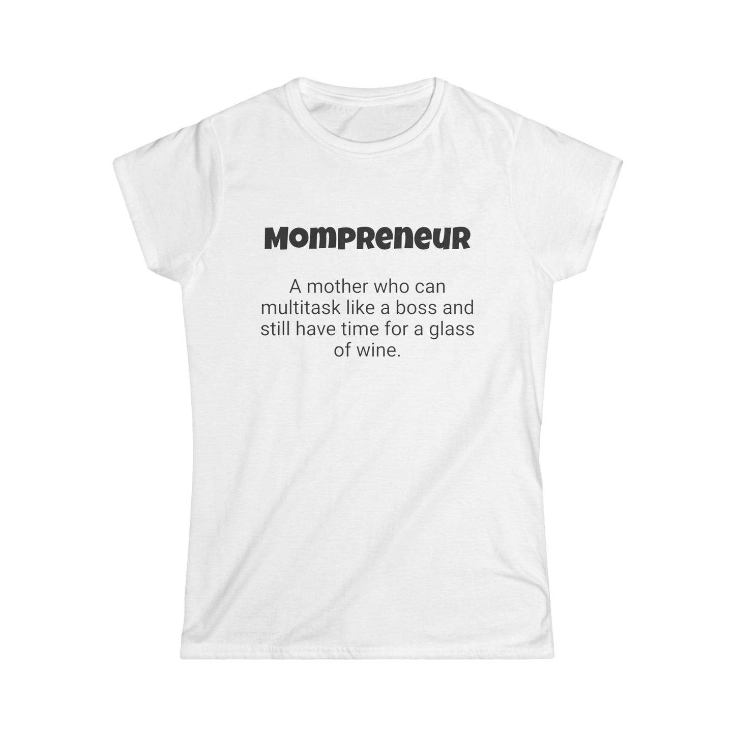 Funny Mom's Women's Softstyle Tee, "Mompreneur", Mother's Day Gift,T-shirt for Her, Ladies Adult Unique Novelty Present