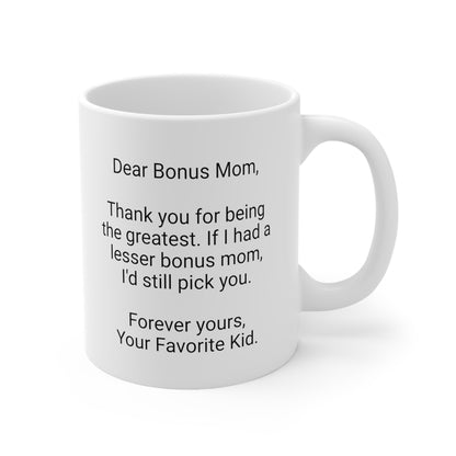 Bonus Mother's Day 11oz Coffee Mug,"...I'd still pick you..",Appreciation, Love, Novelty Stepmother's Present,Bonus Mom Gift, Bonus Mama Cup